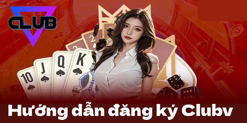 Hướng Dẫn Đăng Ký Clubv - Bước Khởi Đầu Để Tham Gia Cá Cược 1 Hướng Dẫn Đăng Ký Clubv - Bước Khởi Đầu Để Tham Gia Cá Cược