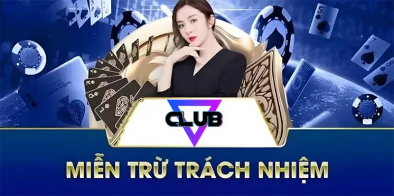 Miễn trừ trách nhiệm ClubV là gì?